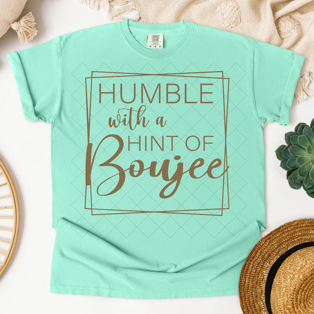 Humble With A Hint Of Boujee Tee